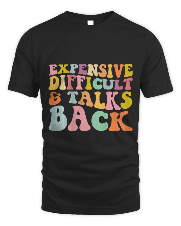 Expensive Difficult And Talks Back Mothers Day Mom Life 5