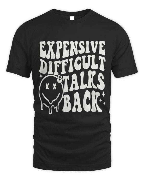 Expensive Difficult And Talks Back Mothers Day Mom Life 8