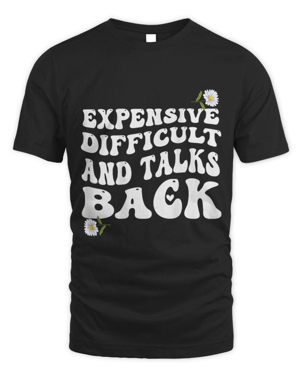 Expensive difficult and talks back