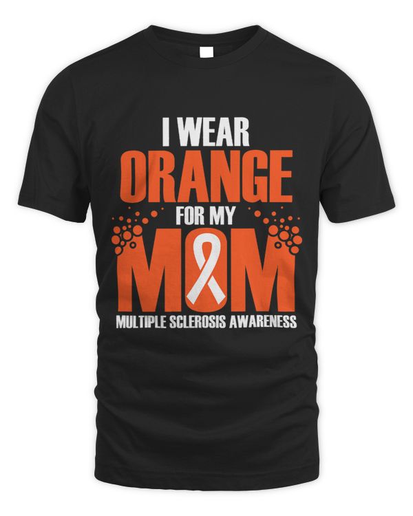 I Wear ORANGE For My MOM MS Awareness