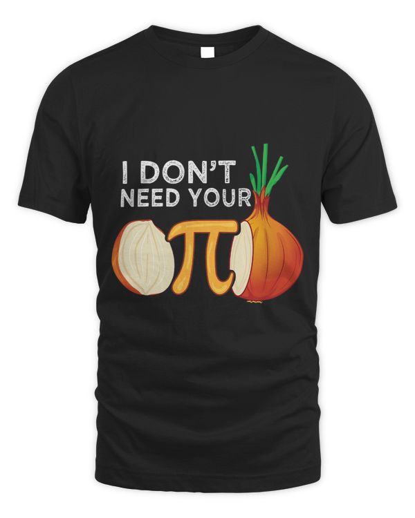 I dont need your opinion Pi Onion Meme attitude Math Funny