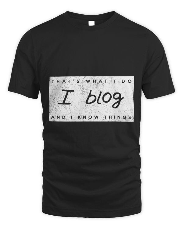 Thats What I Do I Blog and I Know Things Content Creator