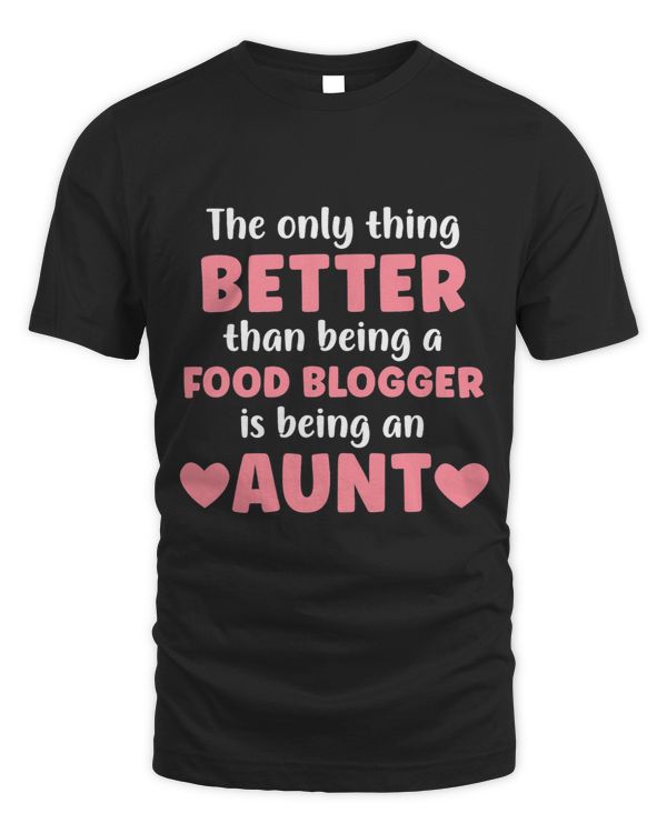 Im An Aunt and Food Blogger Funny Aunt Shirts for Women