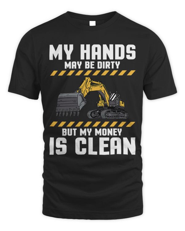 My Hands May Be Dirty But My Money Is Clean