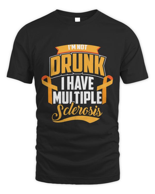Funny Im Not Drunk I Have Multiple Sclerosis Cool MS Gift