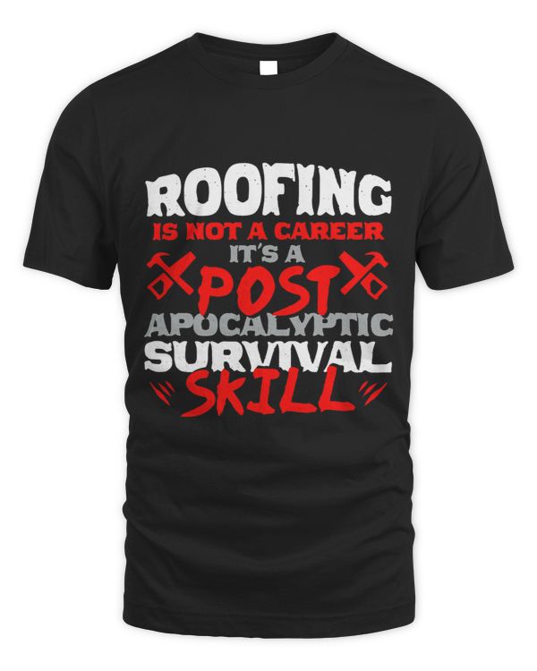 Roofing Is Not A Career Its Survival Skill Roofer Slater