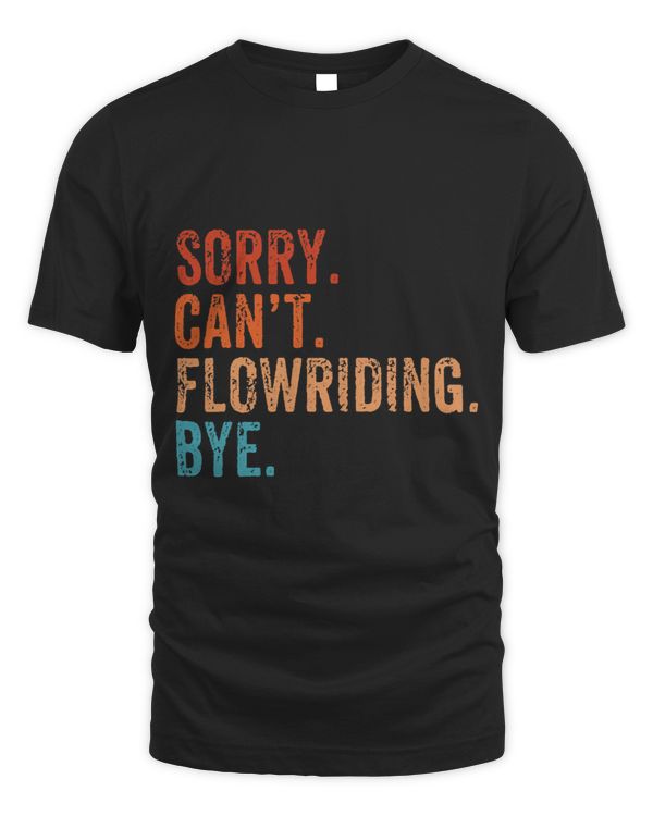 Sorry Cant Flowriding Bye Action Sport Retro Funny Vintage