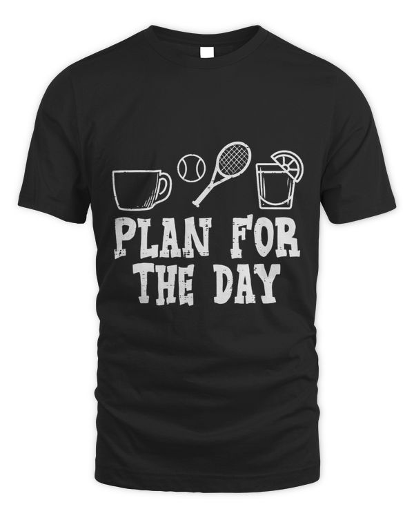 Plan For Day Coffee Tennis Tequila Player Coach Men Women