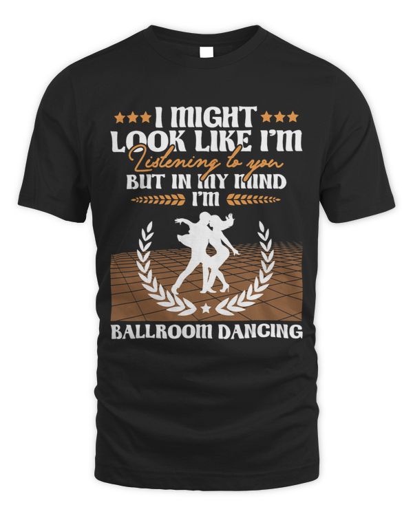 I Might Look Like Im Listening Ballroom Dancing Dancer