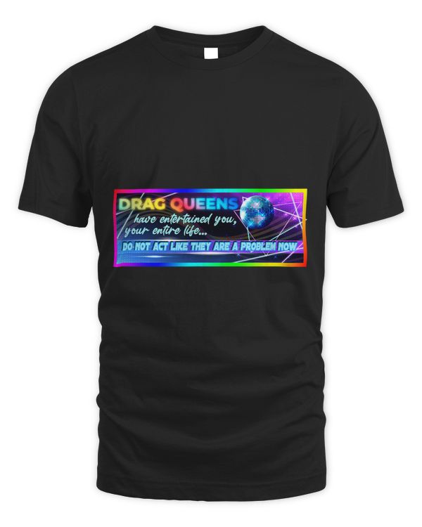 Drag Queens Have Entertained You Your Entire Life...