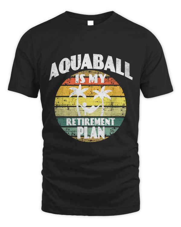 Water sports Aquaball is my retirement plan Pension
