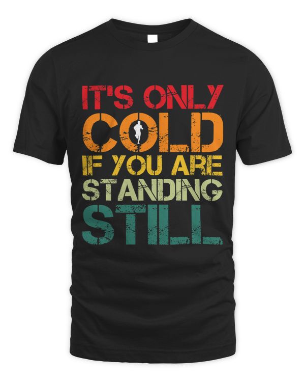 Vintage Its Only Cold If You Are Standing Still Marathon