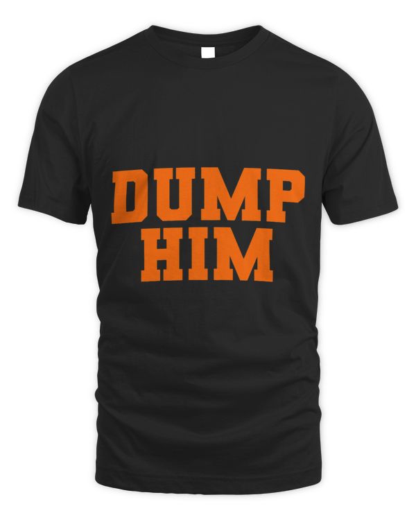 Dump Him Modern Fashion Influencer Womens Dump Him