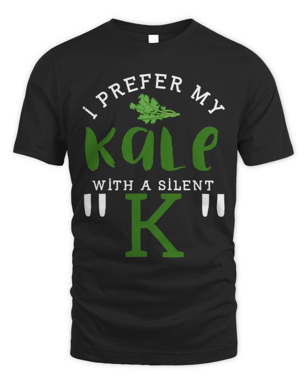 I Prefer My Kale With A Silent K Funny Drinking T Shirt