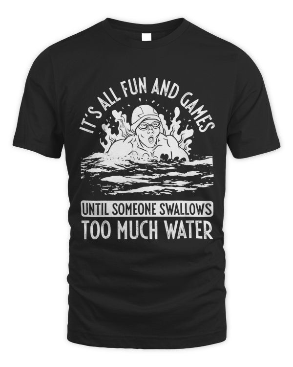 It S All Fun And Games Until Someone Swallows Too Much Water