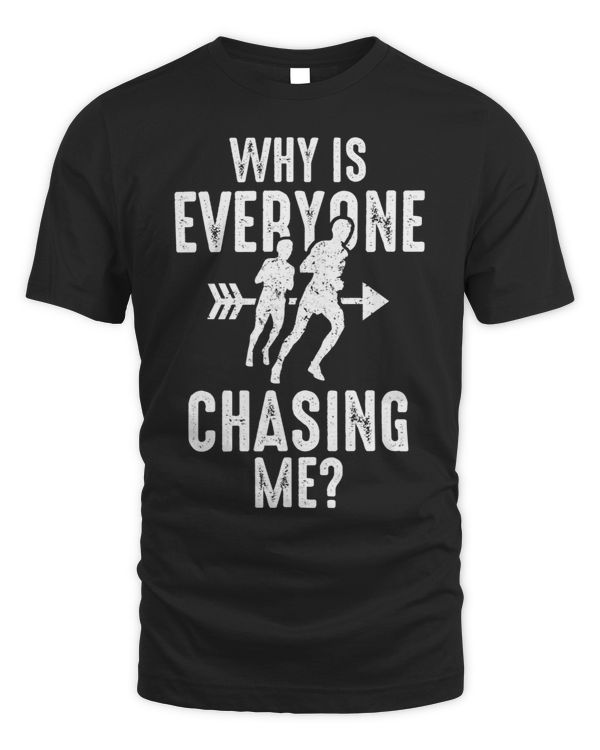 Why is Everyone Chasing Me