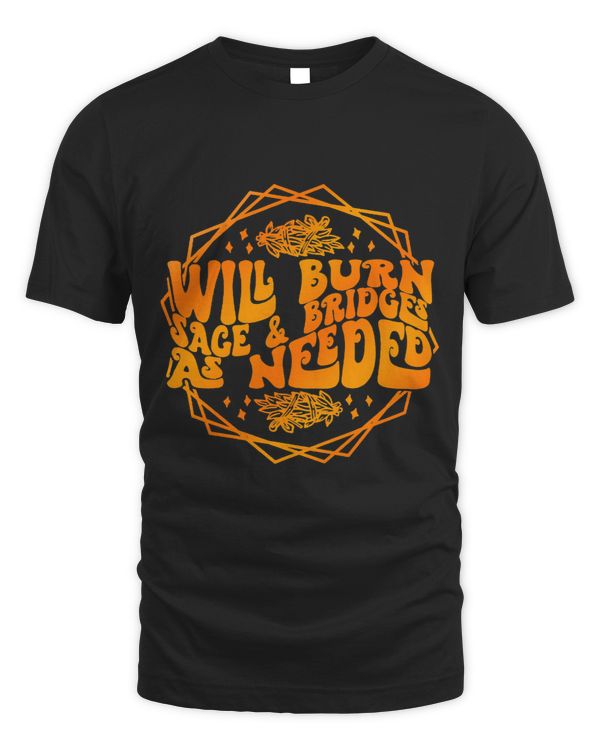 Will Burn Sage Bridges As Needed Apparel Halloween Witch