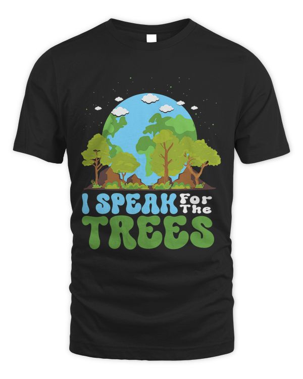 I Speak For Trees Earth Day Nature Lover Save Earth