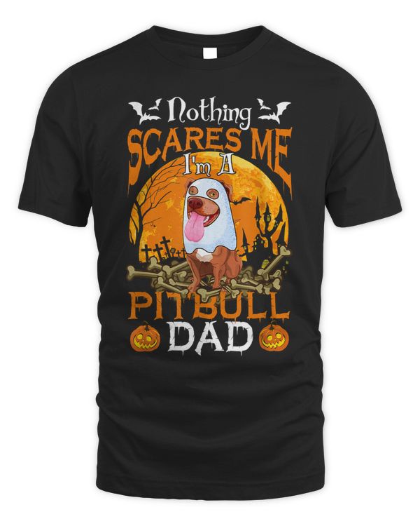Bully Nothing Scares Me Im A Pitbull Dad 204 Pitbull Dog