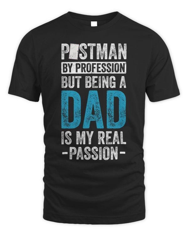 Mens Postman By Profession But Being A Dad Is My Real Passion