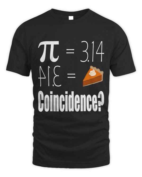 Pi Pie Coincidence Proof Funny Math Engineer Scientist Shirt