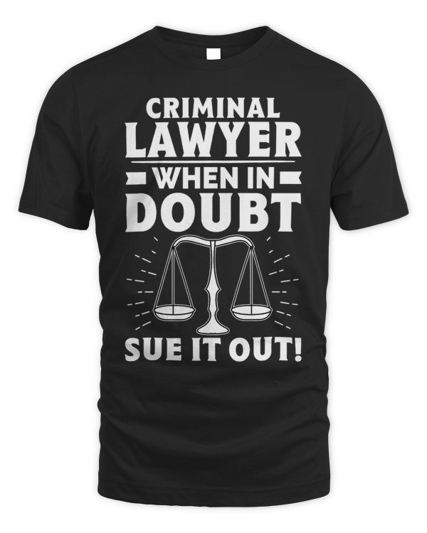 Criminal Lawyer When in Doubt Sue It Out
