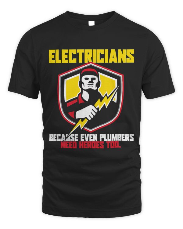 Mens Proud Electrician Plumbers Need Heroes Too
