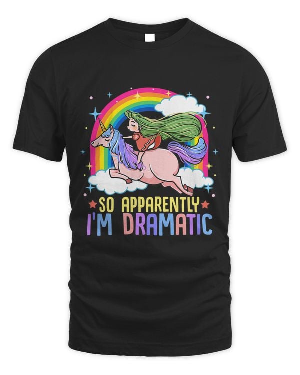 So Apparently Im Dramatic Funny Drama Queen
