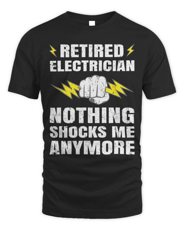 Mens Retired Electrician Nothing Shocks Me anymore