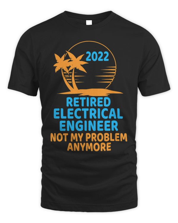 Retired Electrical Engineer Not My Problem Anymore
