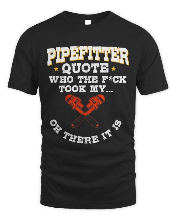 Pipefitter Gifts Plumber Plumbing Funny Quote