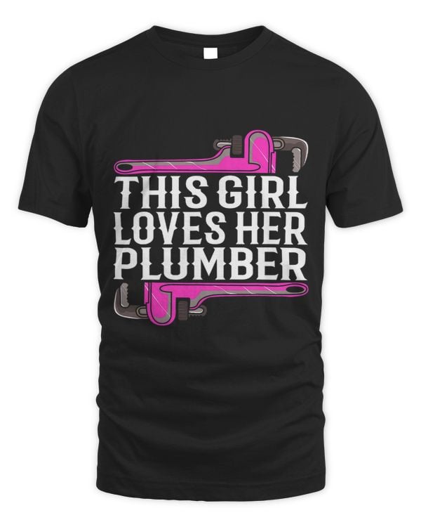 This Girl Loves Her Plumber I Pipes I Piperfitter Plumbing