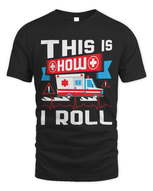 This Is How I Roll Funny EMT EMS Paramedic