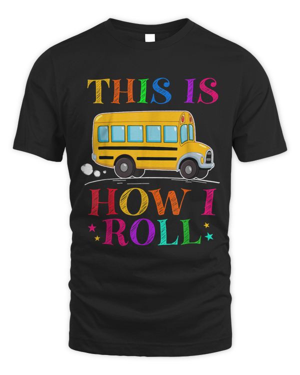 This Is How I Roll School Bus Driver Back To School