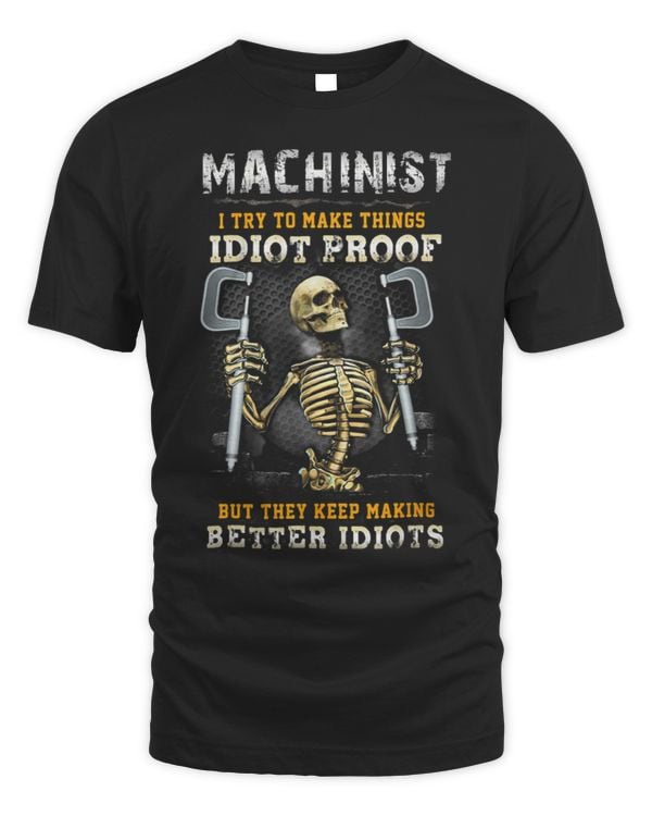Machinist I Try To Make Thing Idiot Proof
