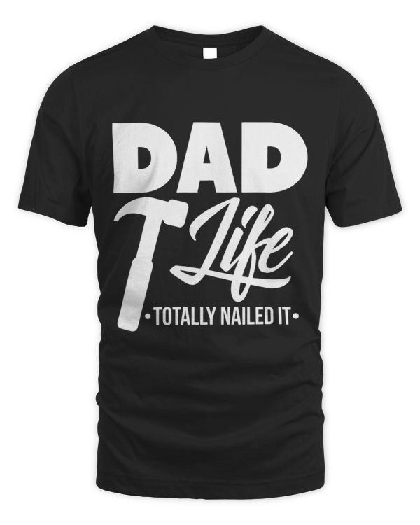 Mens Dad Handyman Carpenter Funny Dad Life I Totally Nailed It