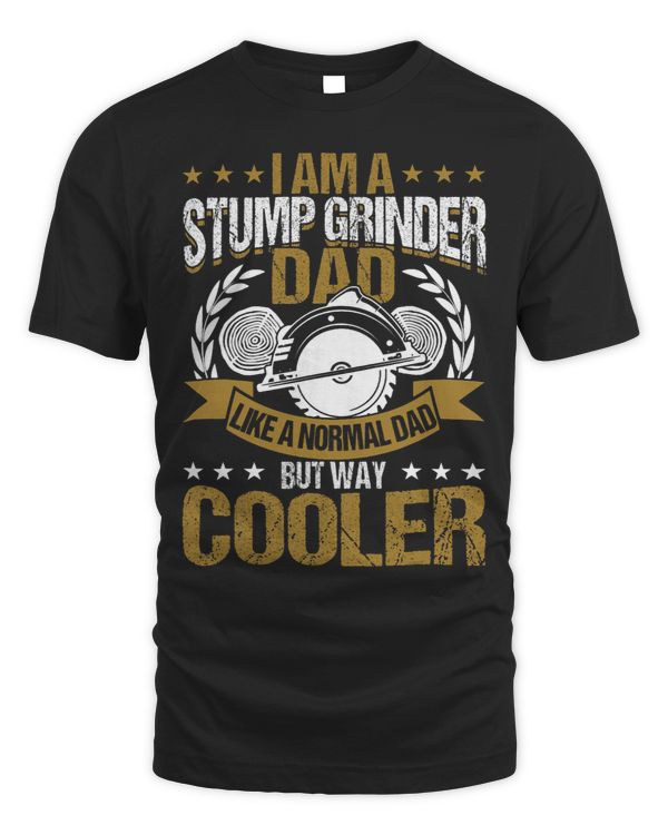 Funny Stump Grinder Dad Quote Arborist Logger Men