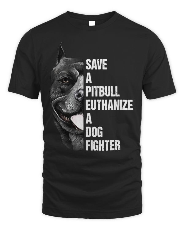 Bully Lover Dog Save A Pitbull Euthanize A Dog Fighter for Women Men 193 Pitbull Dog