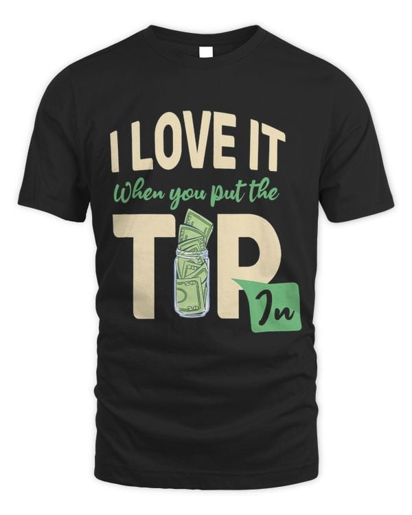 Funny Bartender Mixologist I Love It When You Put The Tip