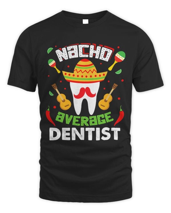 Cactus Nacho Average Dentists Dental Hygienist Novelty