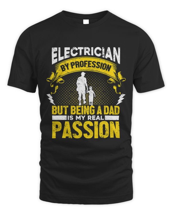 Mens Electrician By Profession Being A Dad My Passion Sparky