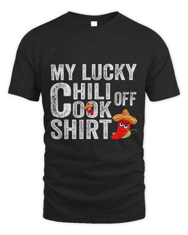 My Lucky Chili Cook Off Shirt Competition Chili Team Chef