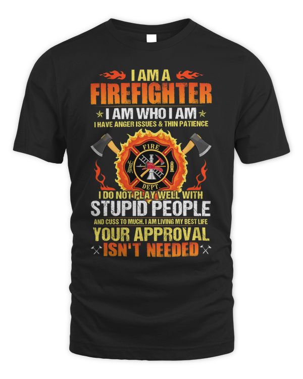 I Am A Firefighter I Am Who I Am I Have Anger Issues