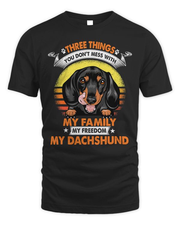 Wiener Three Things You Dont Mess With Dachshund Funny Dog Lover 304 Dachshund Doxie
