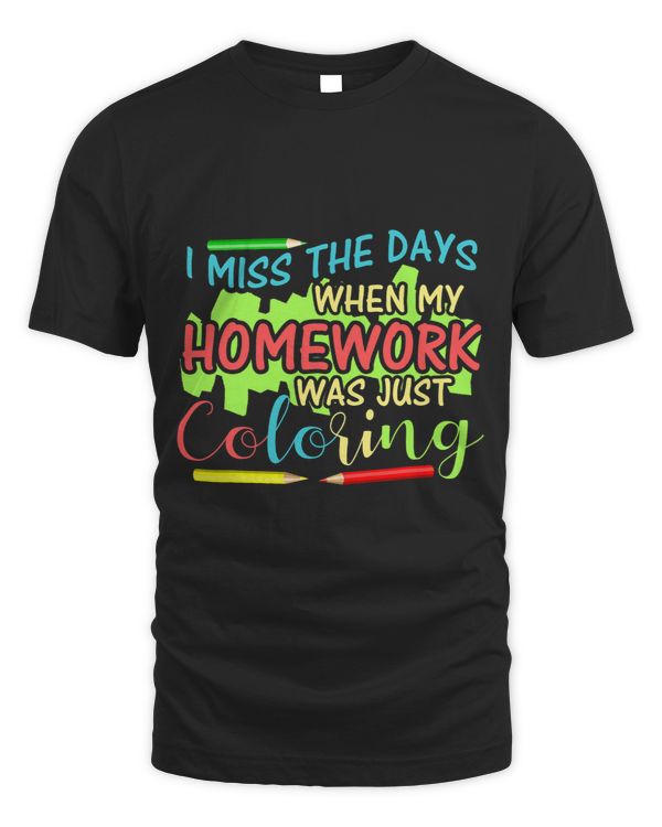 I Miss Coloring Homework Funny Back To School Adult Crayons