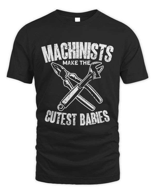 Machinists Make The Cutest BabiesMachine Operator Machinist