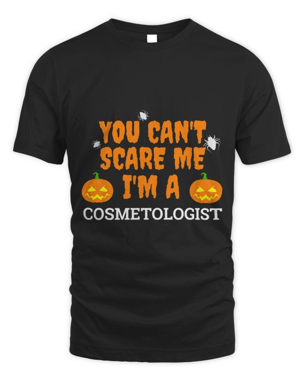 Cant Scare Me Im a Cosmetologist Scary Halloween Spooky