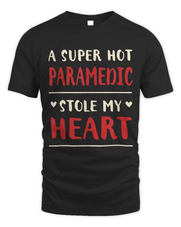 A Hot Paramedic Stole My Heart Funny EMT Humor