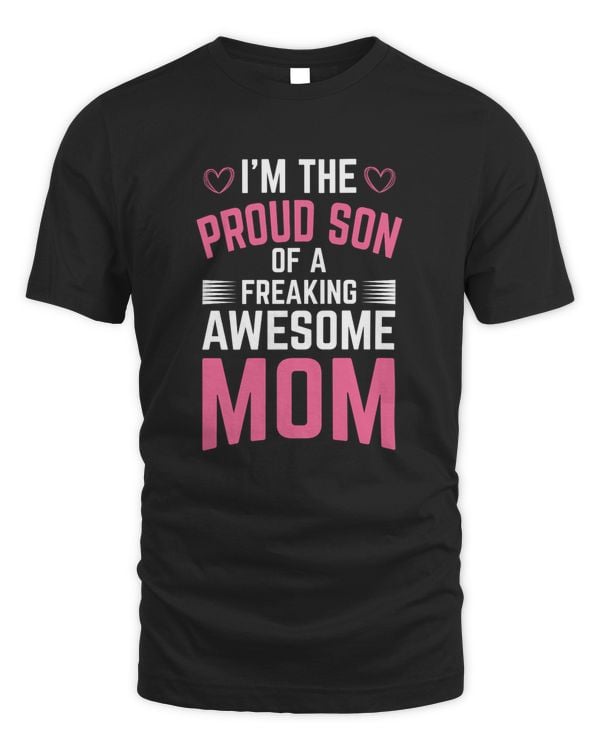 I'm The Proud Son of a Freaking Awesome Mom