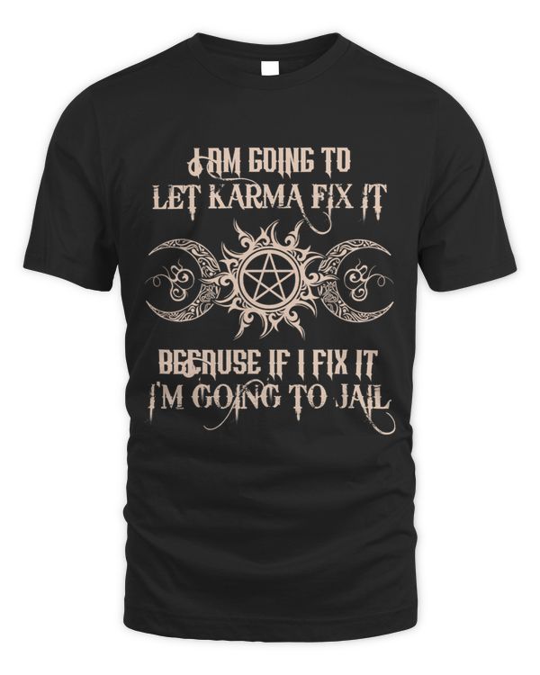I Am Going To let Karma Fix It Because If I Fix It